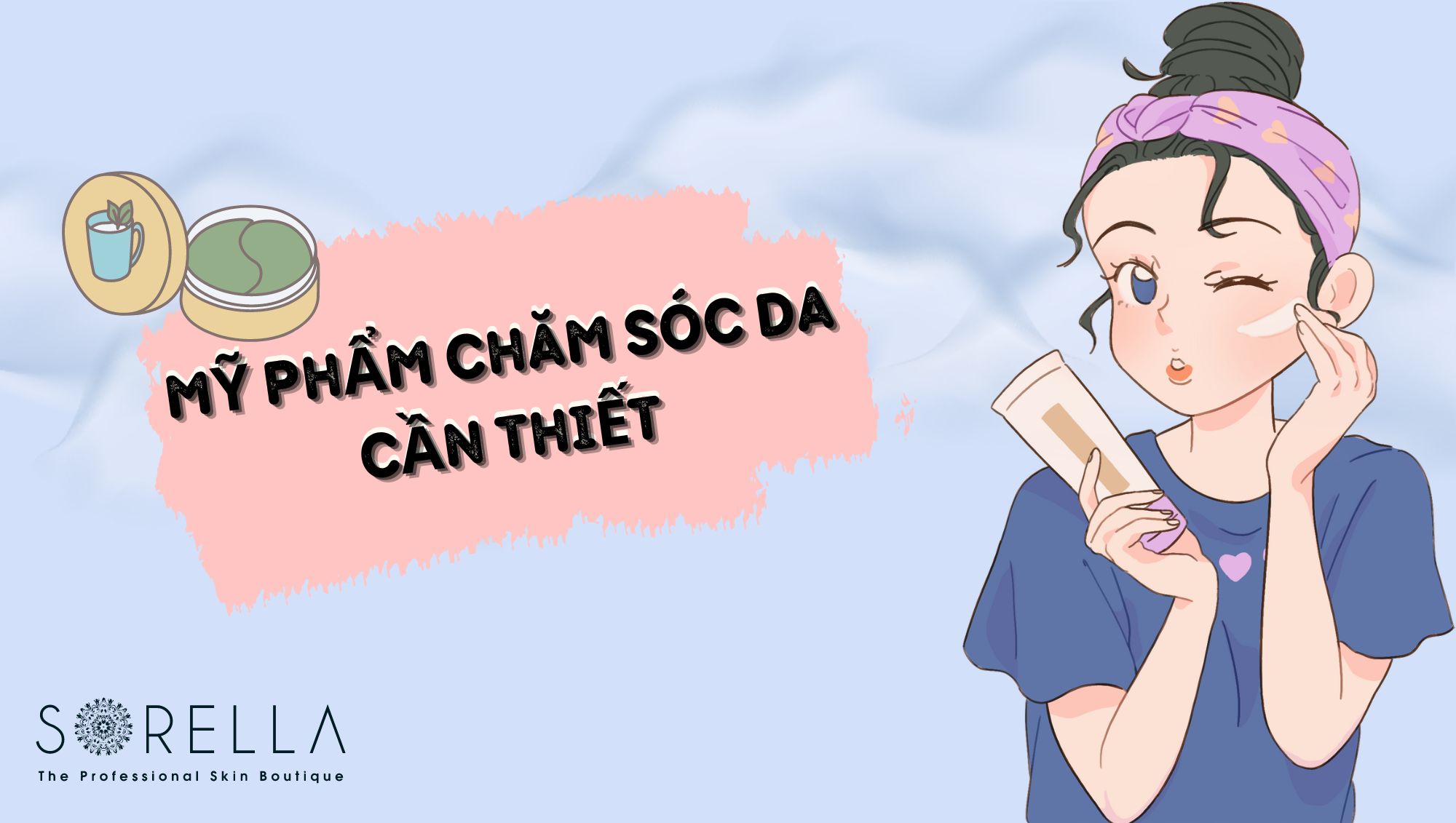 MỸ PHẨM CHĂM SÓC DA CẦN THIẾT CHO PHÁI ĐẸP