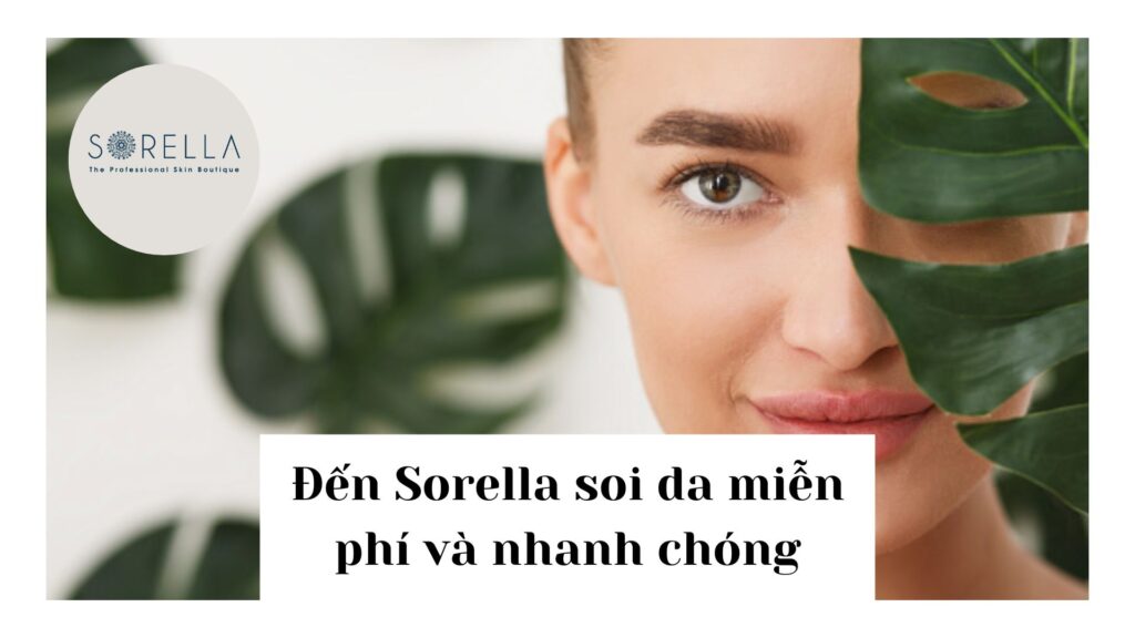 Đến Sorella soi da miễn phí và nhanh chóng