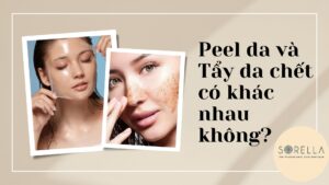 Peel da và tẩy da chết có khác nhau không?