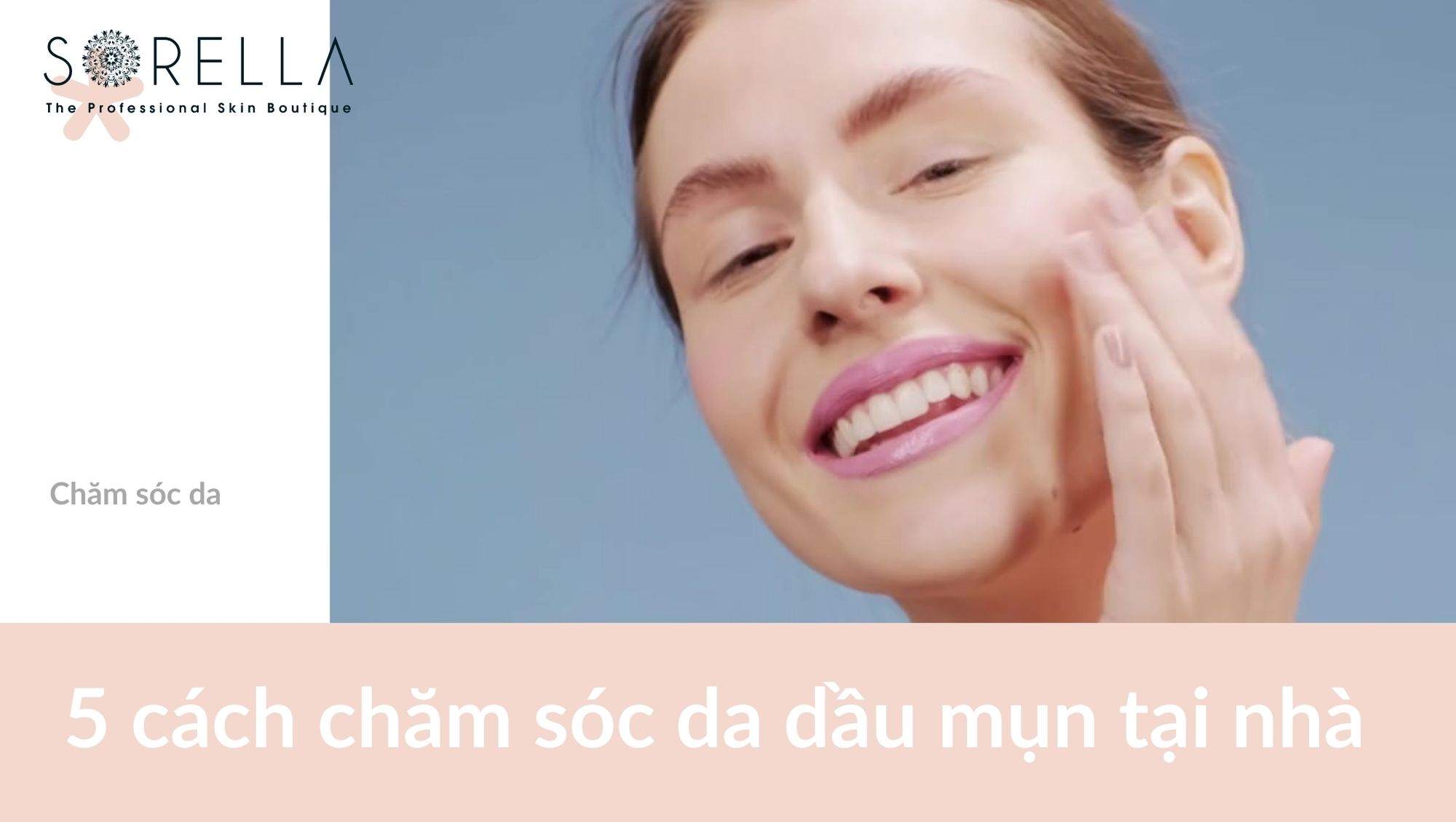 Cách chăm sóc da dầu mụn