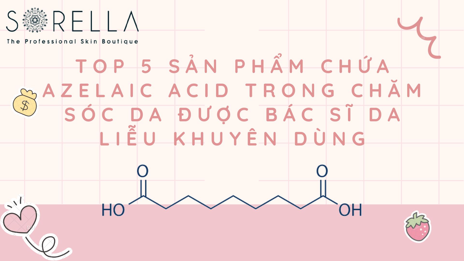 Top 5 sản phẩm chứa Azelaic Acid trong chăm sóc da được bác sĩ da liễu khuyên dùng