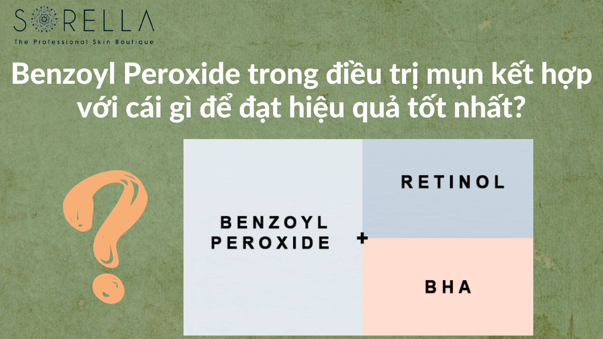 Benzoyl Peroxide trong điều trị mụn kết hợp với cái gì để đạt hiệu quả tốt nhất?