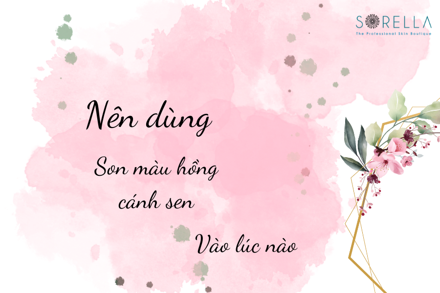 3 Những sự kiện có thể dùng Son Hồng Cánh Sen