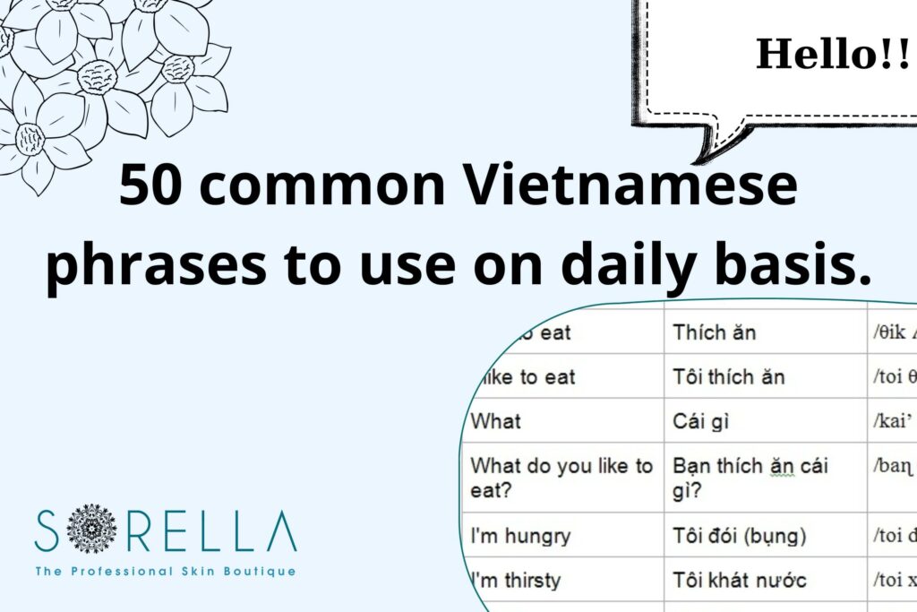 50 Common Vietnamese Phrases To Use On Daily Basis. - Sorella Beauty