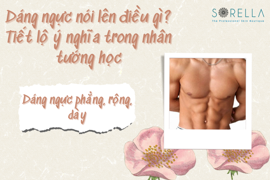 Nam giới có dáng ngực phẳng, rộng, dày