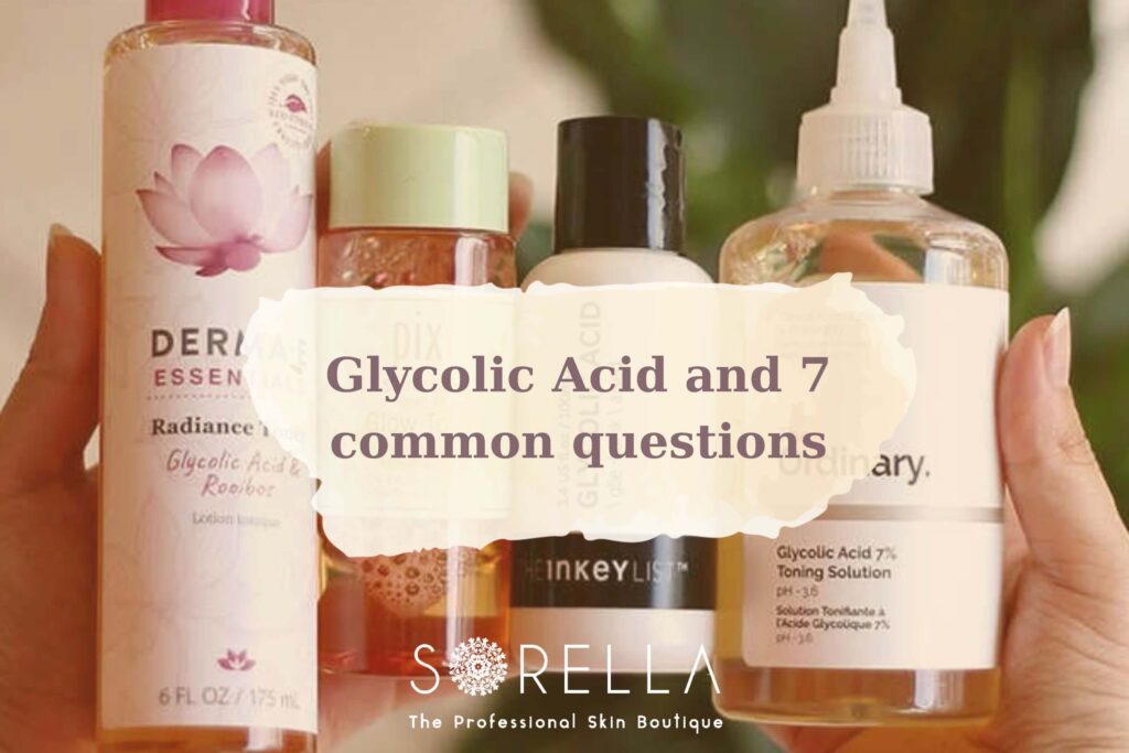 Glycolic Acid and 7 common questions