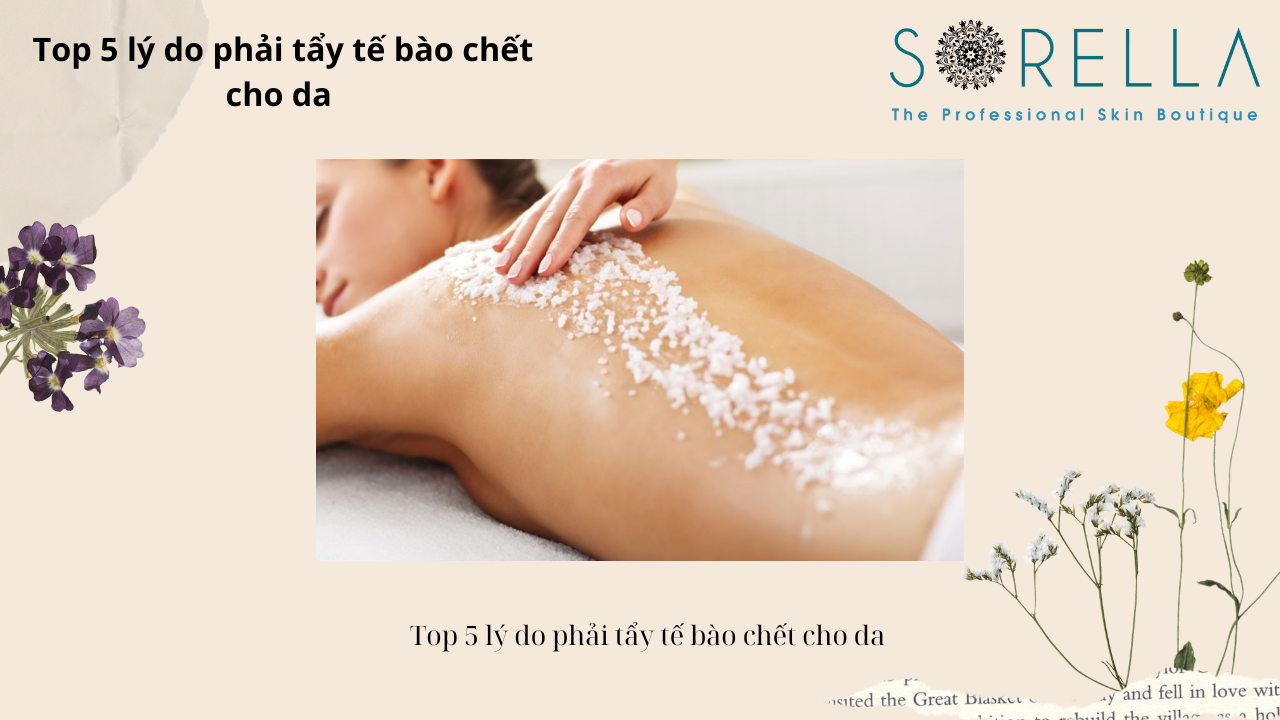 Lý do phải tẩy tế bào chết cho da