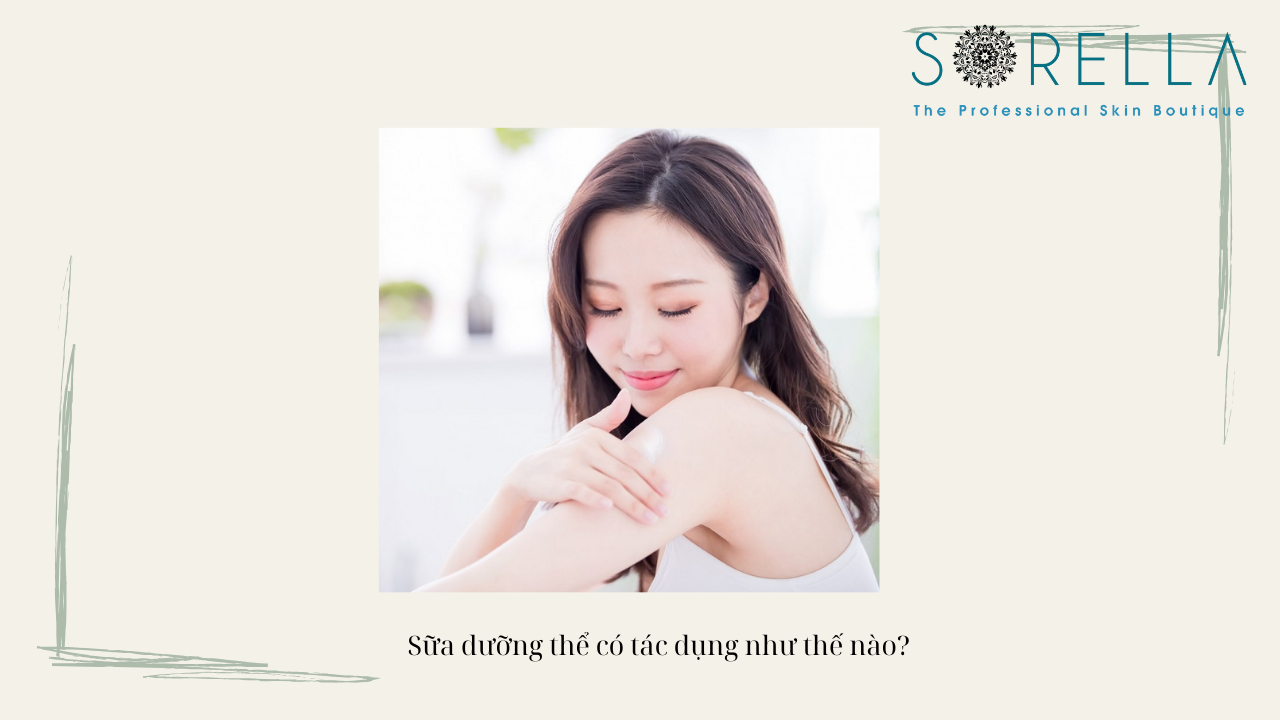 Sữa dưỡng thể có tác dụng như thế nào? 