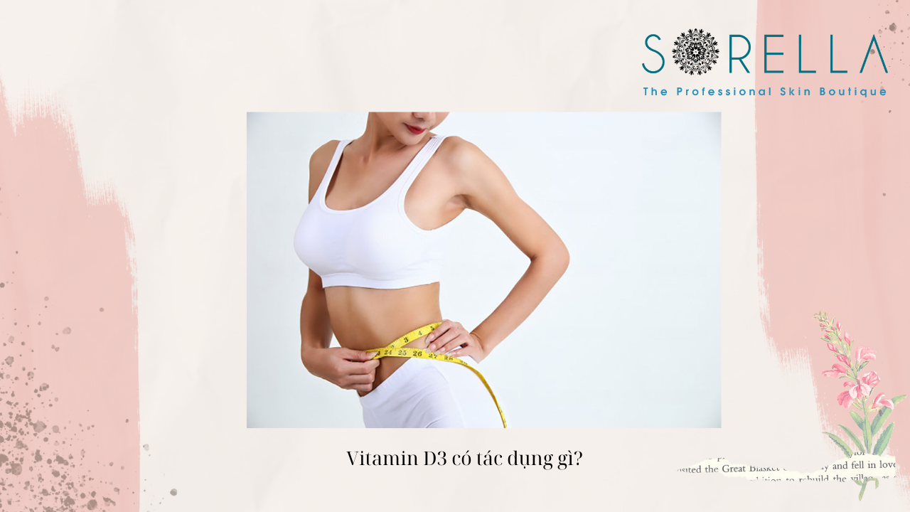 Vitamin D3 có tác dụng gì? 