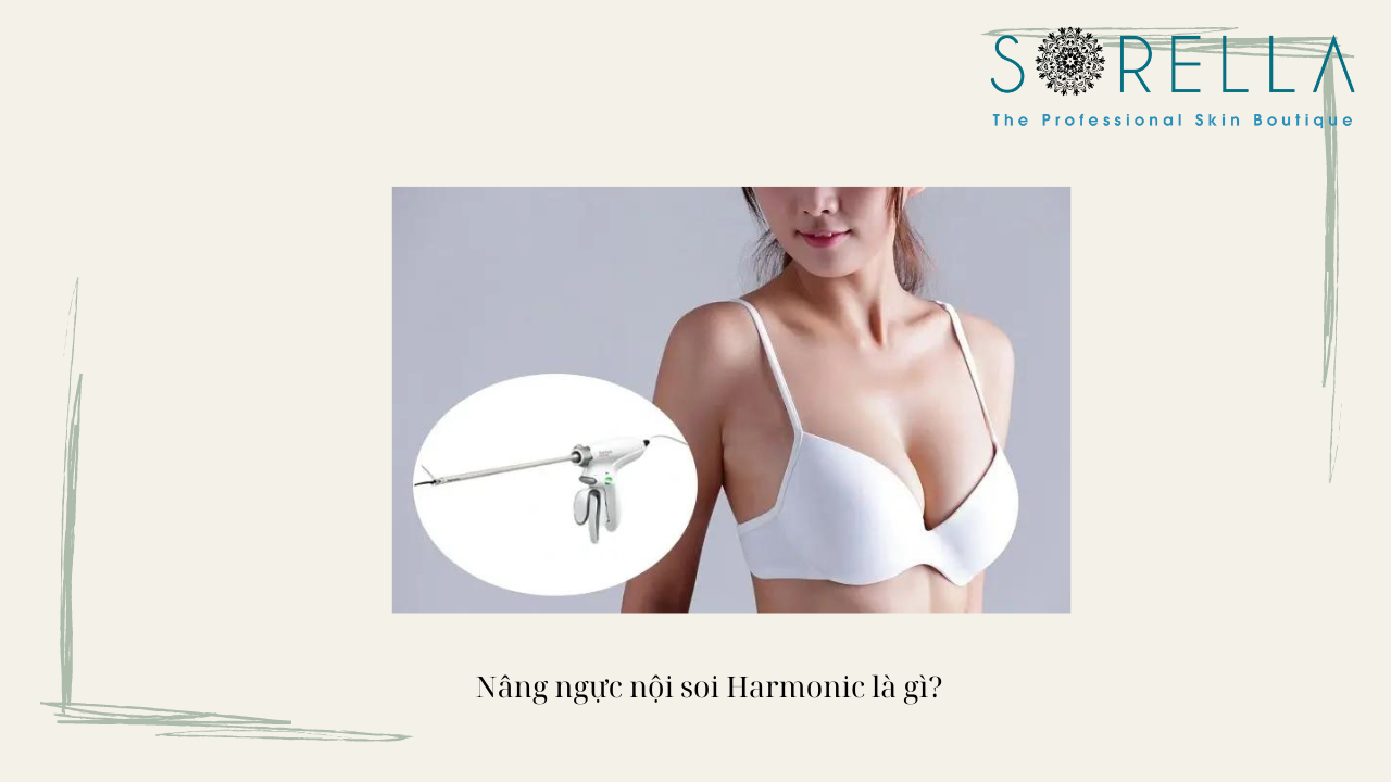 Nâng ngực nội soi Harmonic là gì? 